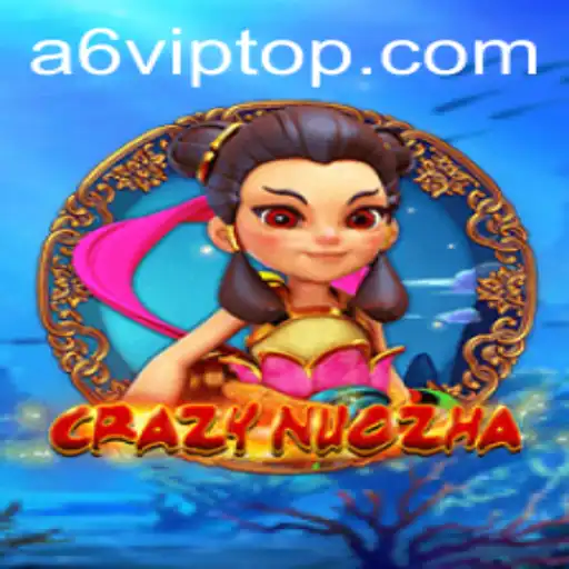 Descubra o Fascinante Mundo de CrazyNuoZha com A6VIP.com