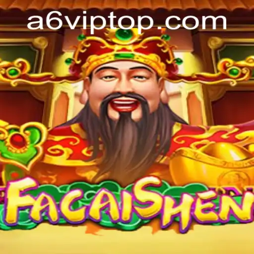 Guia Completo sobre FaCaiShen na Plataforma A6VIP.com