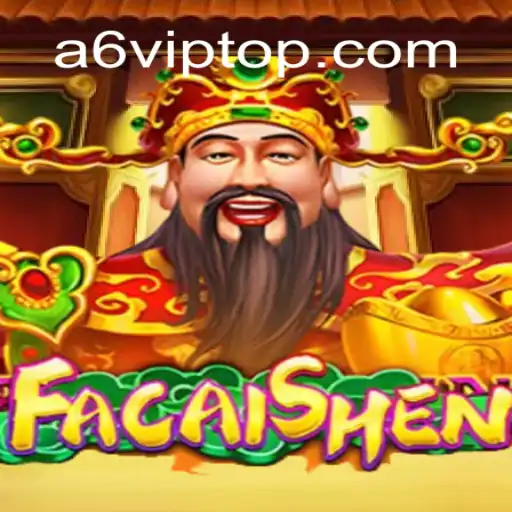 Guia Completo sobre FaCaiShen na Plataforma A6VIP.com